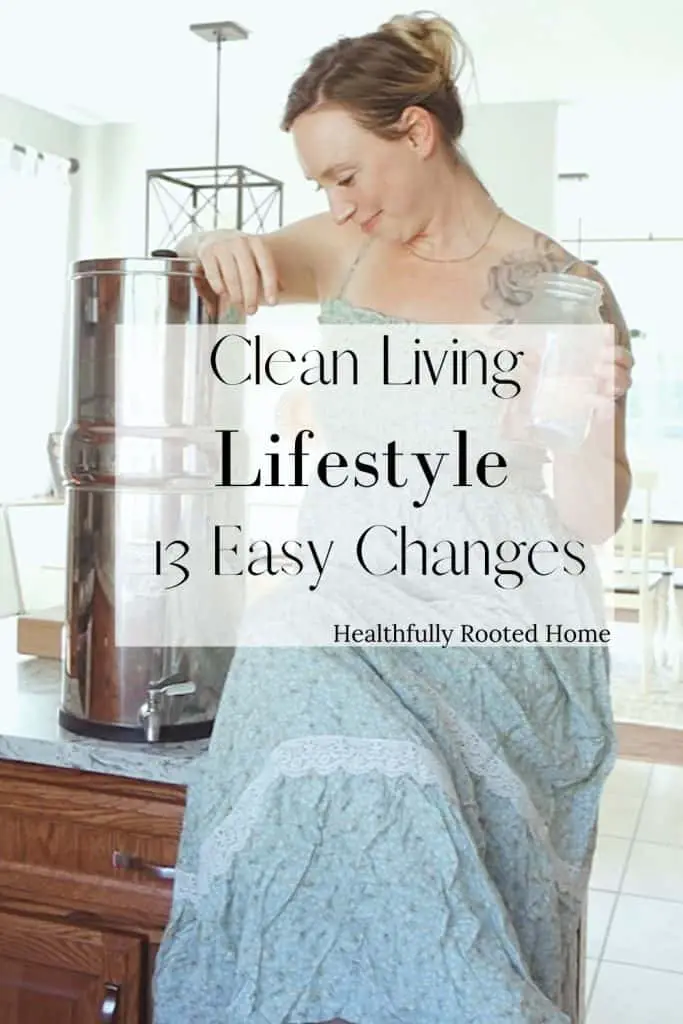 Make these 13 small changes for a sustainable clean living lifestyle. 